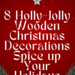 8 Holly-Jolly Wooden Christmas Decorations Spice up Your Holidays